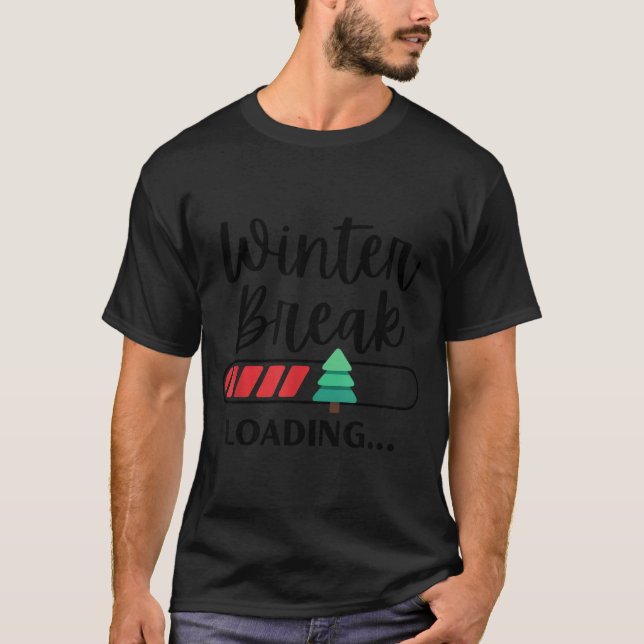 T-shirt Winter Break Loading Funny Christmas Holiday Quote (Devant)