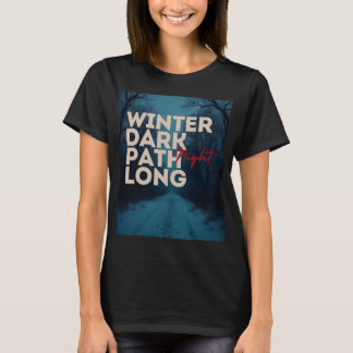T-shirt Winter  dark path long night Tshirt/ black Graphic