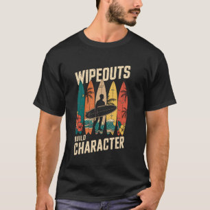 T-shirt Wipeouts Build Character Surfer Funny Surfing Surf