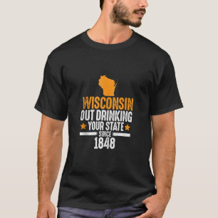 T-shirt Wisconsin Boire Votre Etat Depuis 1848 Drôle