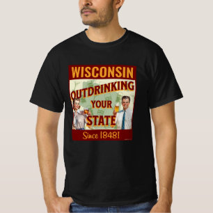 T-shirt Wisconsin Boit Plus que Votre État Depuis 1848