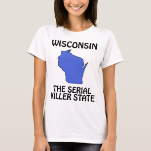 T-shirt Wisconsin - L'État Serial Killer