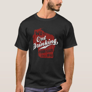 T-shirt Wisconsin Sortir Boire Votre État Groupe Bière T S