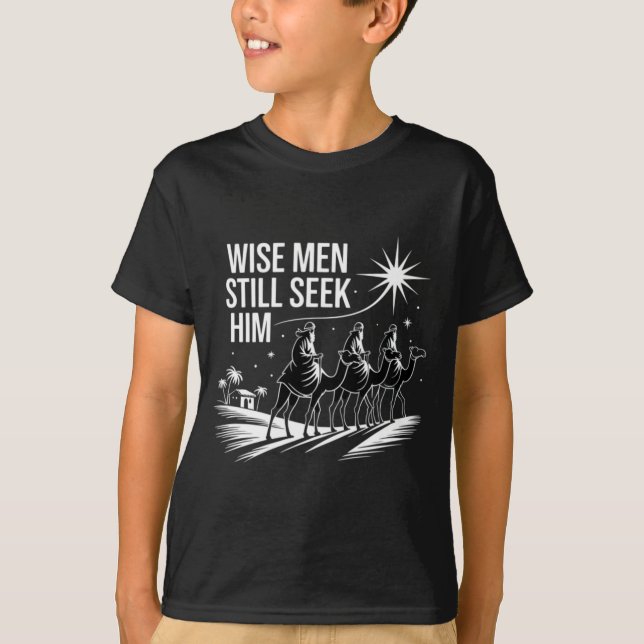 T-shirt Wise Men Still Seek Him Christian Christmas Jesus  (Devant)