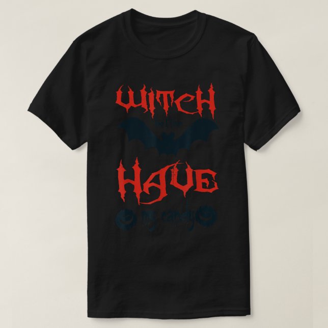 T-shirt Witch Better Have My Candy Corn Halloween Party Pu (Design devant)