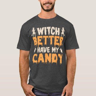 T-shirt Witch Better Have My Candy Corn Halloween Party Pu