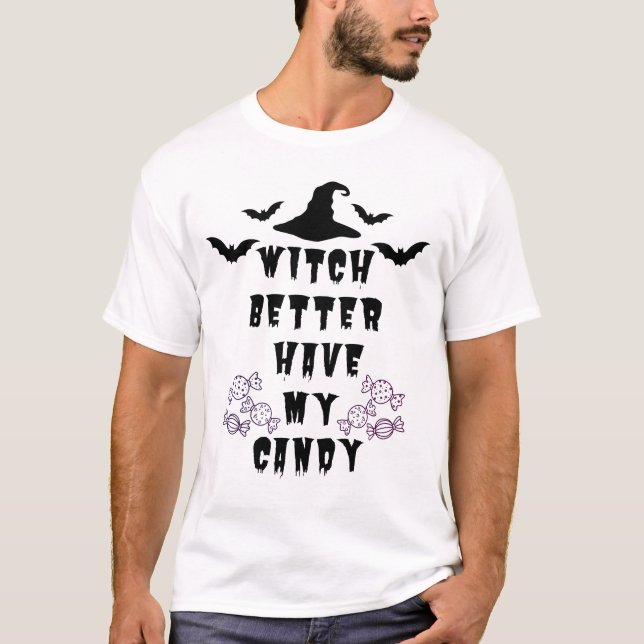 T-shirt  Witch Better Have My Candy Funny Halloween Tee (Devant)