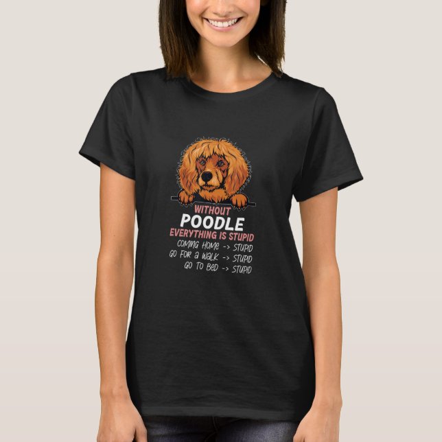 T-shirt without Poodle dog everything is stupid_2 (Devant)
