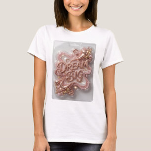 T-shirt Witty Gold DREAM BIG Texte Art 3D