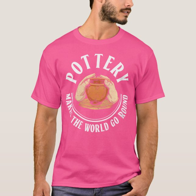 T-shirt Wo Pottery Makes The World Go Round Pottery Cerami (Devant)