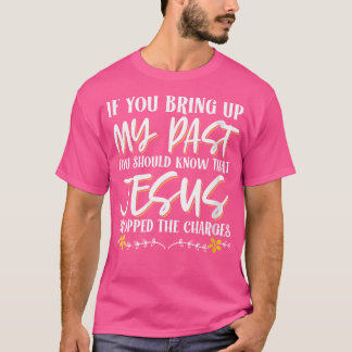 T-shirt Wo Si Vous Ramassez Mon Passé, Vous Devriez Savoir