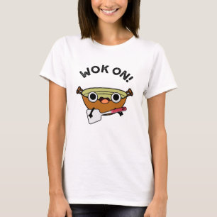 T-shirt Wok On Funny Chinese Cuisine Pun