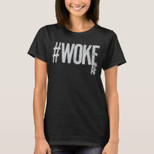 T-shirt WOKE AF désorganisé Hashtag Type Justice