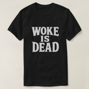 T-shirt Woke Est Dead Bold Statement Shirt