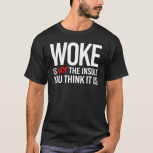 T-shirt Woke n'est pas l'insulte que vous pensez qu'elle e