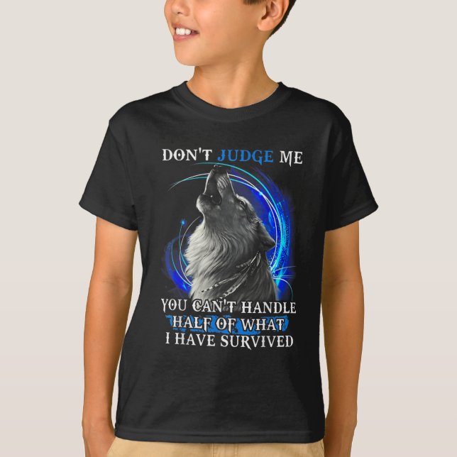 T-shirt Wolf Don't Judge Me You Can't Handle Half  (Devant)