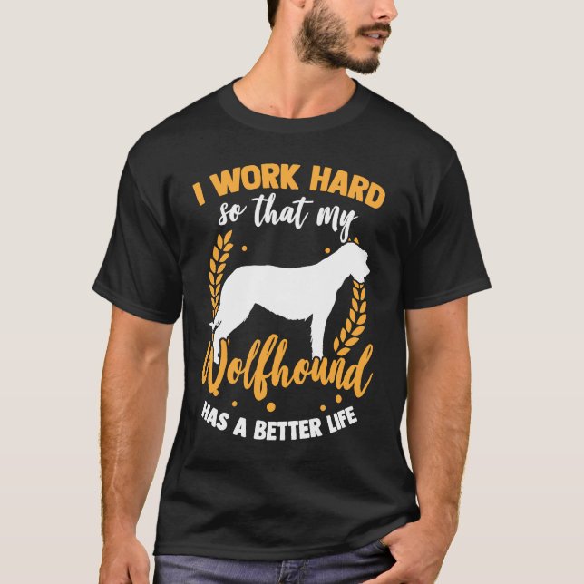 T-shirt Wolfhound work hard Irish Greyhound Irish Wolfhoun (Devant)
