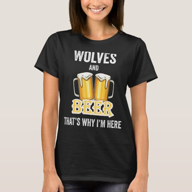 T-shirt Wolves And Beer C'est pour ça que je suis ici (Devant)