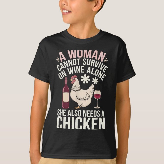 T-shirt Woman Cannot Survive Wine Alone She Needs Chicken  (Devant)