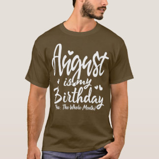 T-shirt Womens August Is My Birthday Yes The Whole Month F
