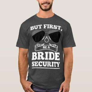 T-shirt Womens But first, be a bride security brides