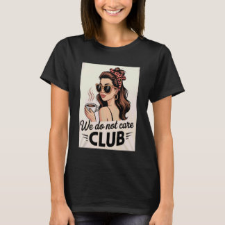 T-shirt Womens Coffee We Do Not Care Club Merch Wdnc Merch