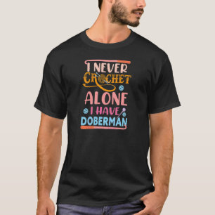 T-shirt Womens Crochet Dogs I Never Crochet Alone I Have
