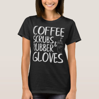 T-shirt Womens Cute Gift Funny Dentist Coffee Scrubs and R