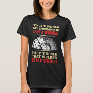 T-shirt Womens Funny Welder My Husband Is My World Welde