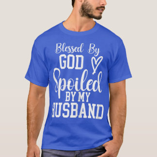 T-shirt Womens Funny Wife Blessed By God Spoiled By My Hu