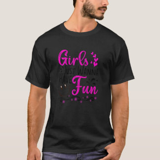 T-shirt Womens Girls Just Wanna Have Fun Party Club Danci