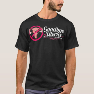 T-shirt Womens Good bye Uterus She Ce que Kinda Cramping M