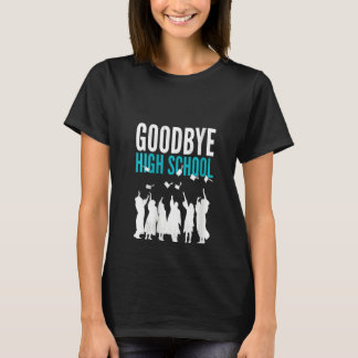 T-shirt Womens Goodbye High School. Finally graduation. Sc