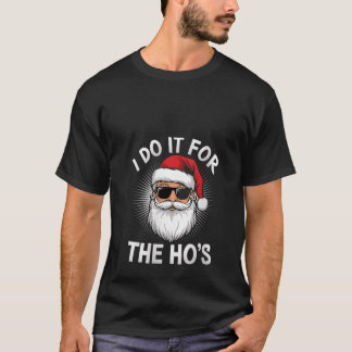 T-shirt Womens I Do it For The Ho s Funny Santa Claus Chri