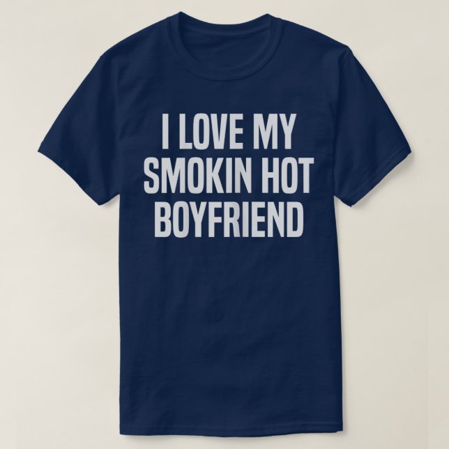 T-shirt Womens I Love My Smokin' Hot Boyfriend Gift Valent (Design devant)