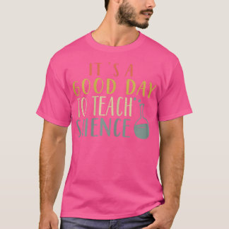 T-shirt Womens It's a good day to Teach Science Funny Scie