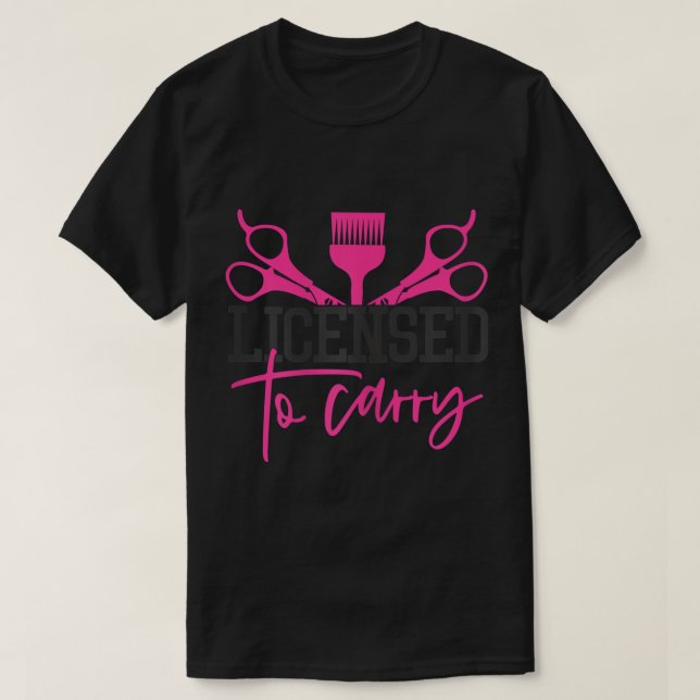 T-shirt Womens Licensed To Carry Hairstylist Cosmetologue (Design devant)