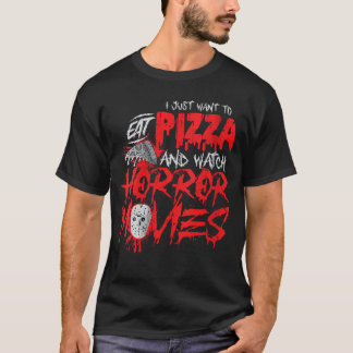 T-shirt Womens Scary Horror Movie I Just Wanto Eat Pizza V