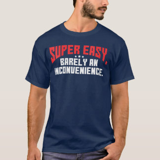 T-shirt Womens Super Easy Barely An Inconvenience Funny Ra