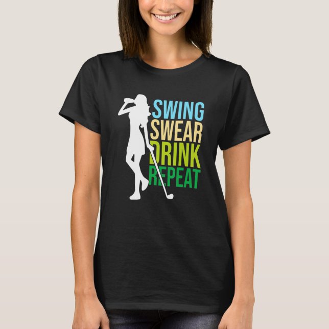 T-shirt Womens Swing Swear Drink Repeat Love Golf (Devant)