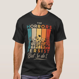 T-shirt Womenshe Horrors Persist But So Do I Funny Vintage