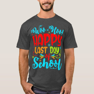 T-shirt Woo Hoo Bonne Dernière journée d'enseignant scolai