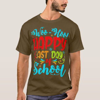 T-shirt Woo Hoo Bonne Dernière journée d'enseignant scolai