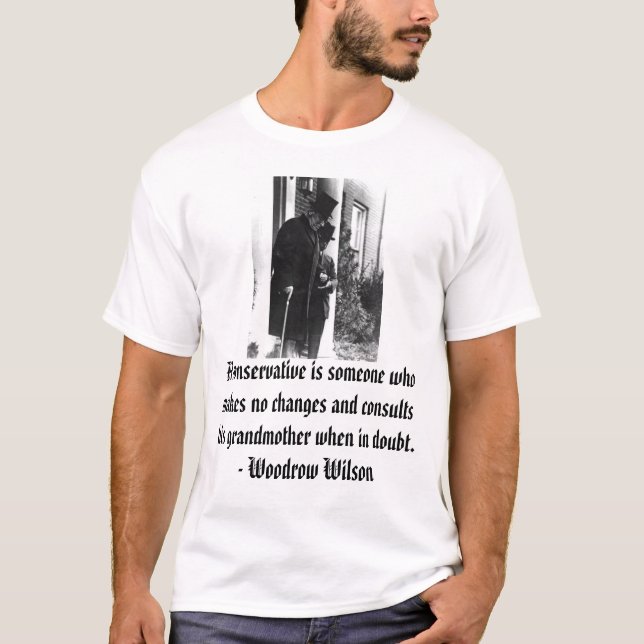 T-shirt Woodrow Wilson, conservateur d'A est quelqu'un qui (Devant)