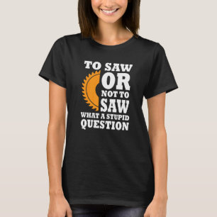 T-shirt Woodworker Dit Lumber scié Buzzsaw Handyman