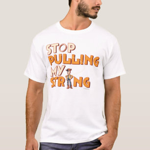 T-shirt Woody : Stop Pulling My String 1