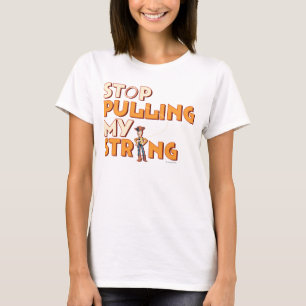 T-shirt Woody : Stop Pulling My String 1