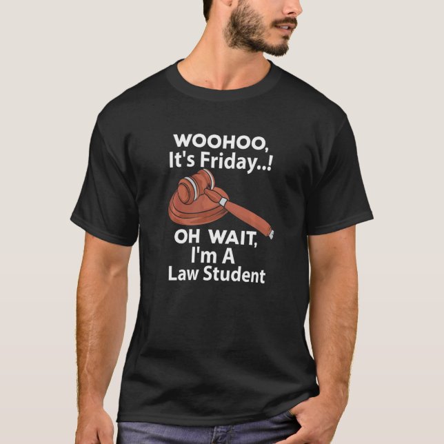T-shirt Woohoo C'est vendredi Oh Attends Je suis un étudia (Devant)