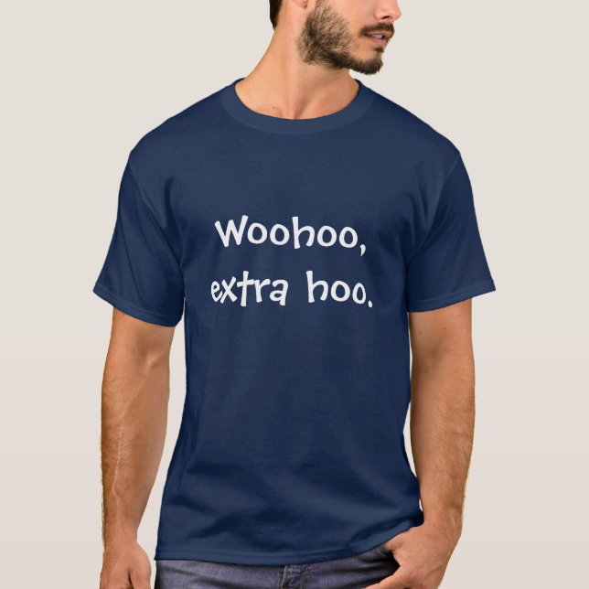 T-shirt Woohoo, hoo supplémentaire. (Devant)