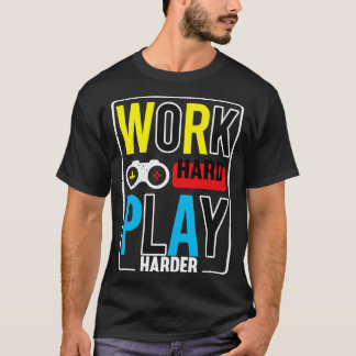 T-shirt Work Hard Play Harder